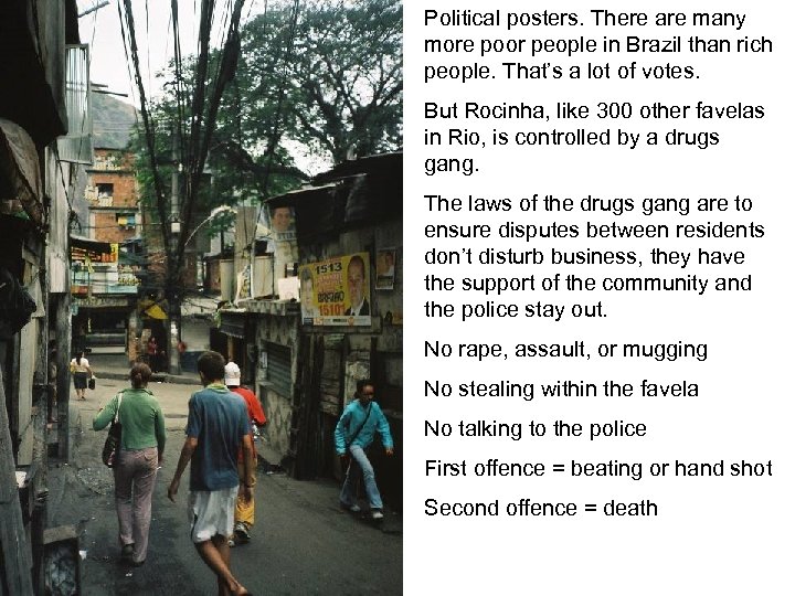 Political posters. There are many more poor people in Brazil than rich people. That’s