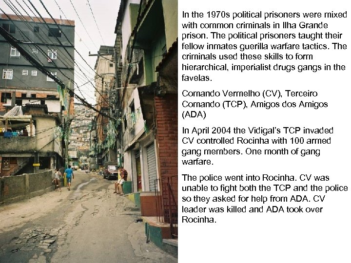 In the 1970 s political prisoners were mixed with common criminals in Ilha Grande