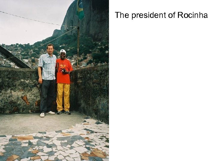The president of Rocinha 