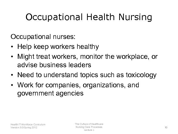 Occupational Health Nursing Occupational nurses: • Help keep workers healthy • Might treat workers,