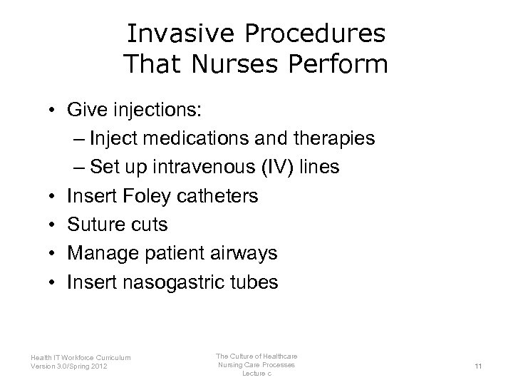 Invasive Procedures That Nurses Perform • Give injections: – Inject medications and therapies –