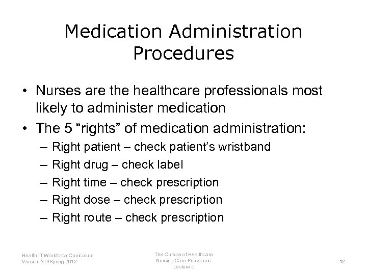 Medication Administration Procedures • Nurses are the healthcare professionals most likely to administer medication
