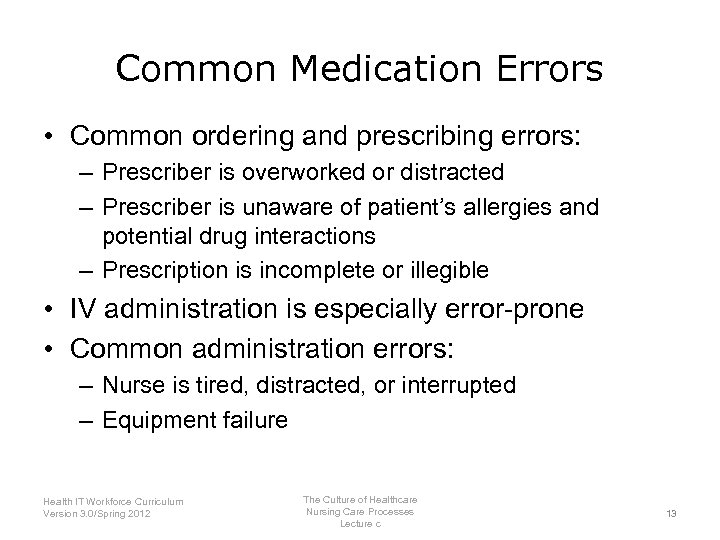 Common Medication Errors • Common ordering and prescribing errors: – Prescriber is overworked or