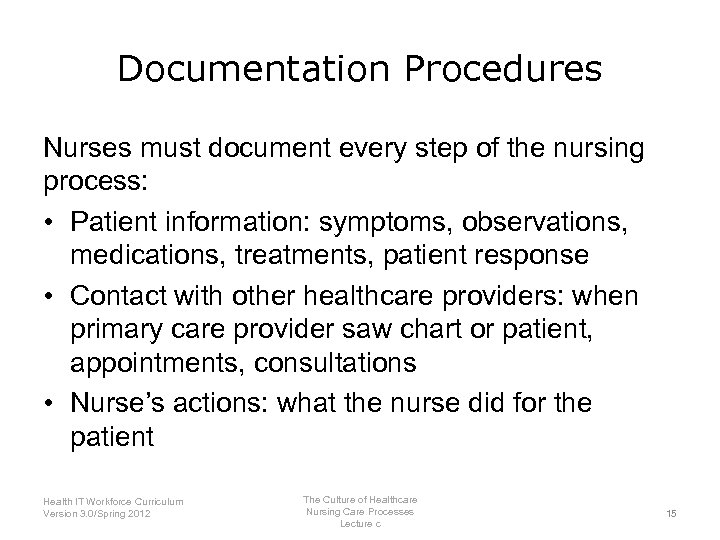 Documentation Procedures Nurses must document every step of the nursing process: • Patient information:
