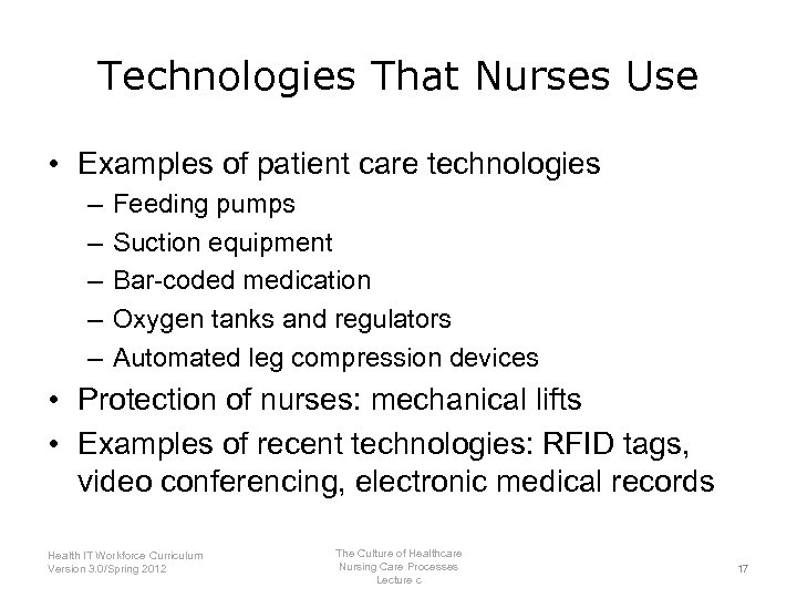 Technologies That Nurses Use • Examples of patient care technologies – – – Feeding