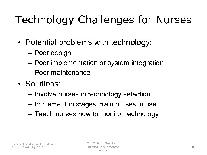Technology Challenges for Nurses • Potential problems with technology: – Poor design – Poor