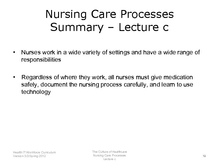Nursing Care Processes Summary – Lecture c • Nurses work in a wide variety