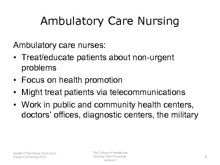 Ambulatory Care Nursing Ambulatory care nurses: • Treat/educate patients about non-urgent problems • Focus