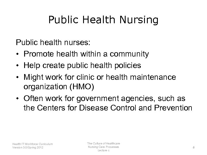 Public Health Nursing Public health nurses: • Promote health within a community • Help