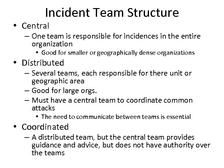 Incident Team Structure • Central – One team is responsible for incidences in the