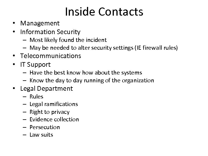 Inside Contacts • Management • Information Security – Most likely found the incident –