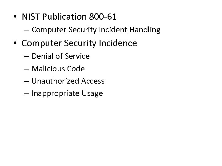  • NIST Publication 800 -61 – Computer Security Incident Handling • Computer Security