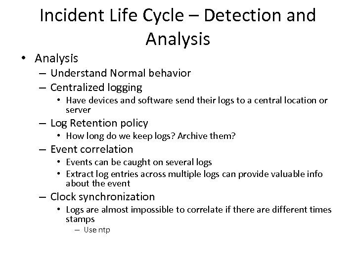 Incident Life Cycle – Detection and Analysis • Analysis – Understand Normal behavior –