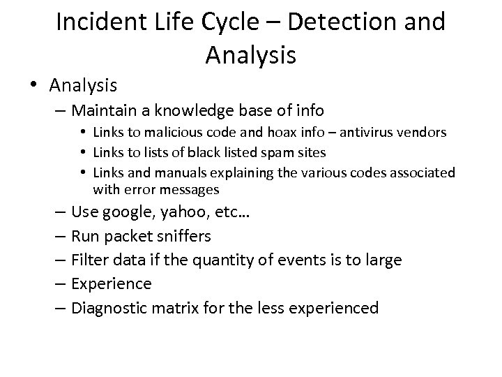 Incident Life Cycle – Detection and Analysis • Analysis – Maintain a knowledge base