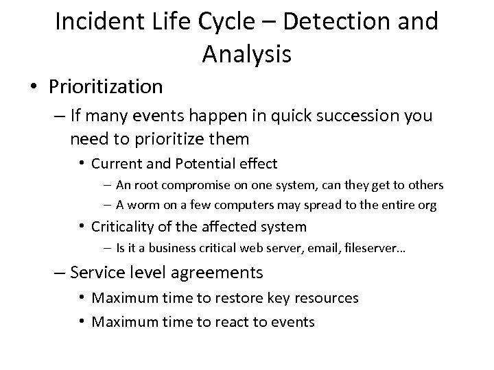 Incident Life Cycle – Detection and Analysis • Prioritization – If many events happen