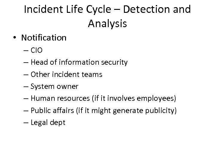 Incident Life Cycle – Detection and Analysis • Notification – CIO – Head of