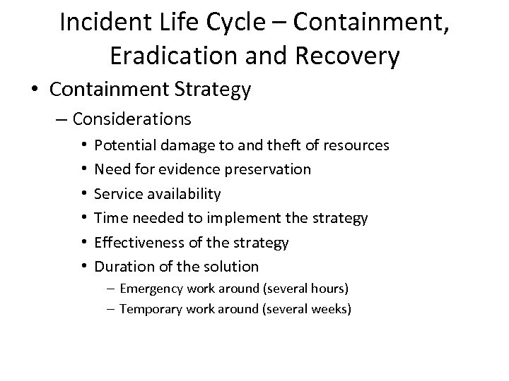 Incident Life Cycle – Containment, Eradication and Recovery • Containment Strategy – Considerations •