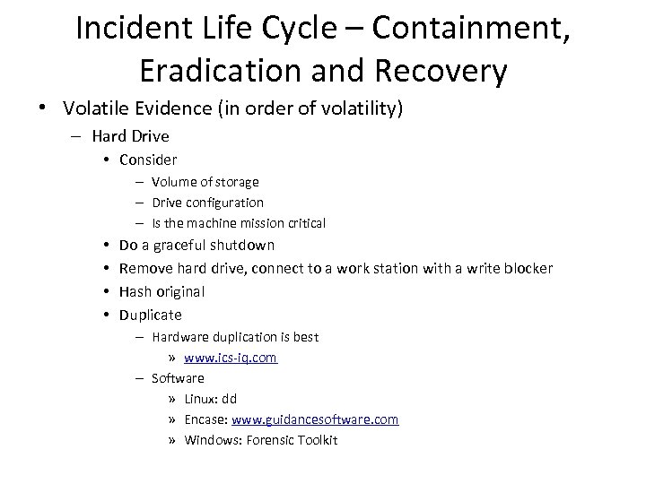 Incident Life Cycle – Containment, Eradication and Recovery • Volatile Evidence (in order of