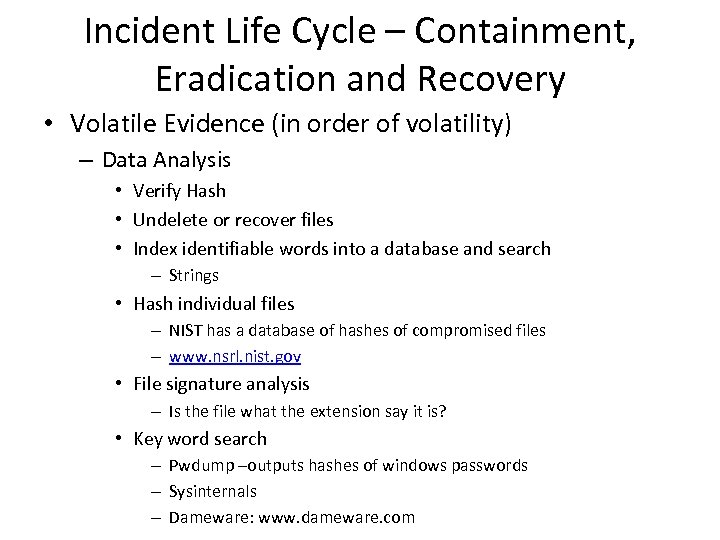 Incident Life Cycle – Containment, Eradication and Recovery • Volatile Evidence (in order of