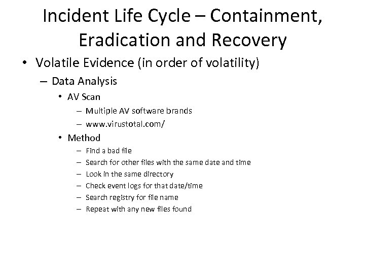 Incident Life Cycle – Containment, Eradication and Recovery • Volatile Evidence (in order of