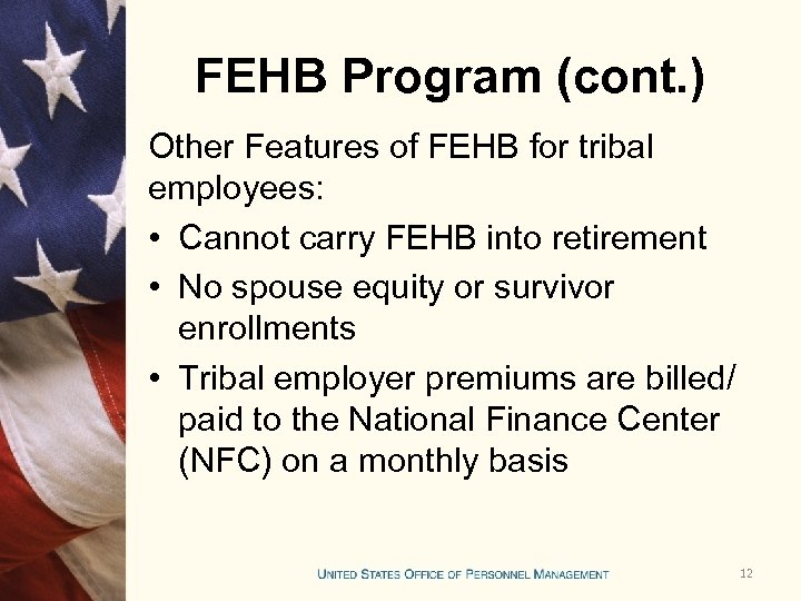 FEHB Program (cont. ) Other Features of FEHB for tribal employees: • Cannot carry