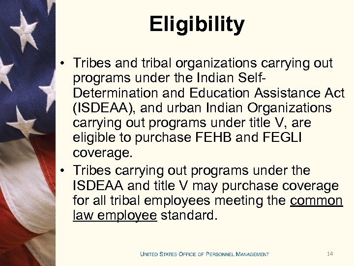 Eligibility • Tribes and tribal organizations carrying out programs under the Indian Self. Determination