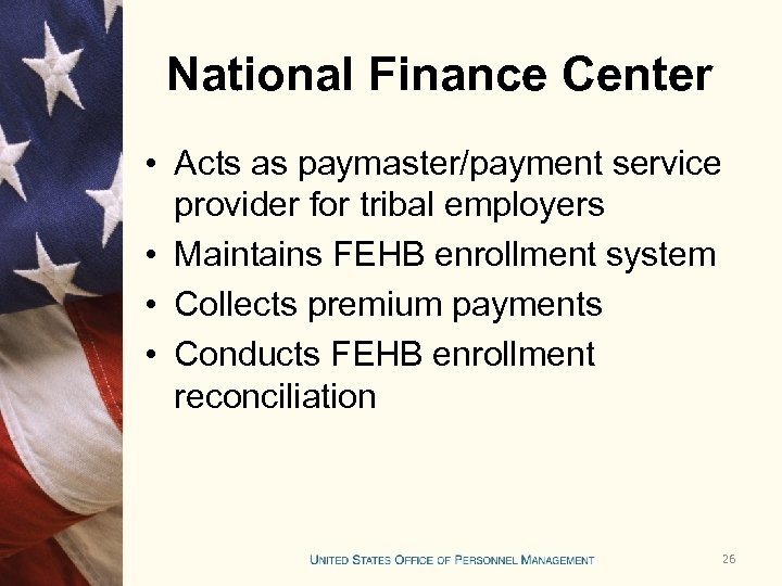 National Finance Center • Acts as paymaster/payment service provider for tribal employers • Maintains