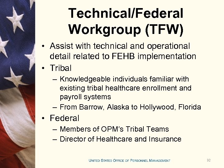 Technical/Federal Workgroup (TFW) • Assist with technical and operational detail related to FEHB implementation