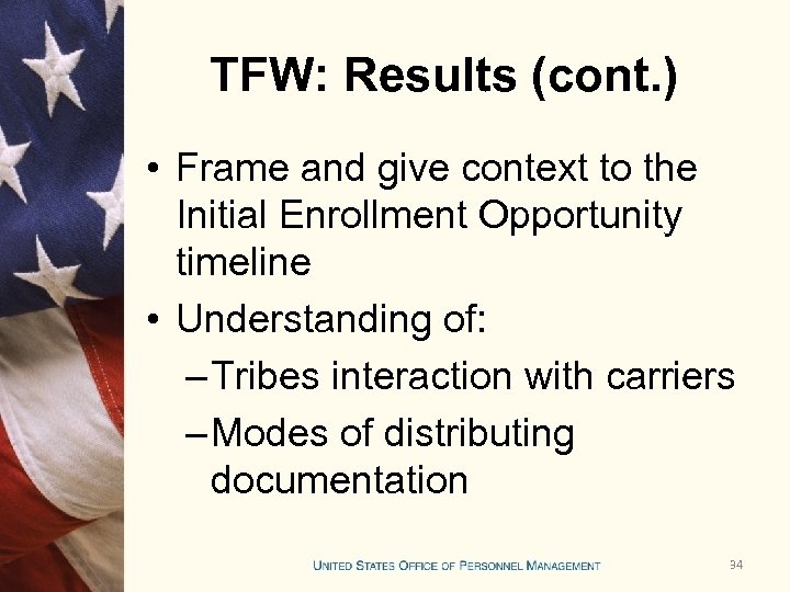 TFW: Results (cont. ) • Frame and give context to the Initial Enrollment Opportunity