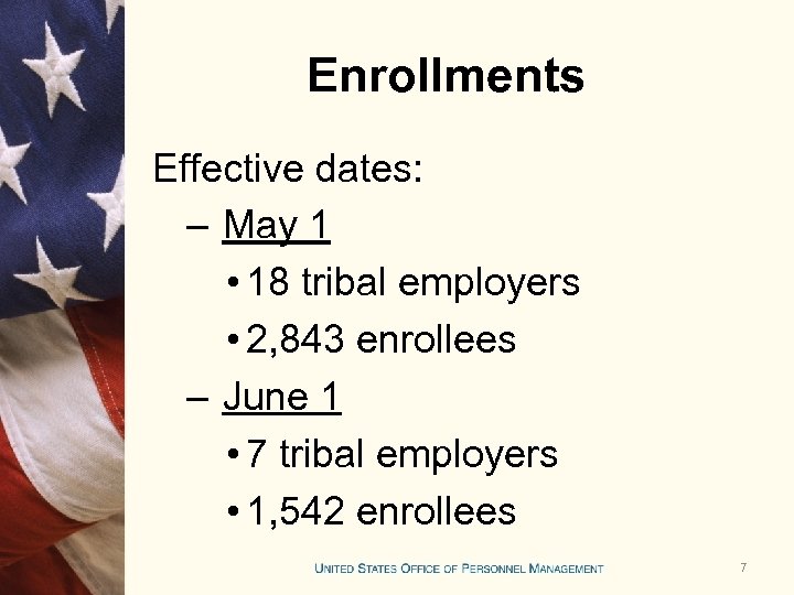 Enrollments Effective dates: – May 1 • 18 tribal employers • 2, 843 enrollees