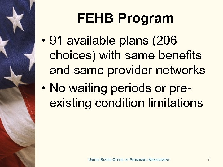 FEHB Program • 91 available plans (206 choices) with same benefits and same provider