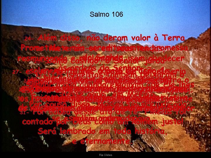 Salmo 106 Além disso, não deram valor à Terra Prometida e não acreditaram tendas,