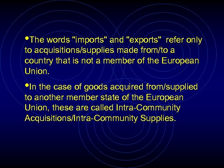  • The words "imports" and "exports" refer only to acquisitions/supplies made from/to a