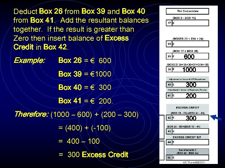 Deduct Box 26 from Box 39 and Box 40 from Box 41. Add the