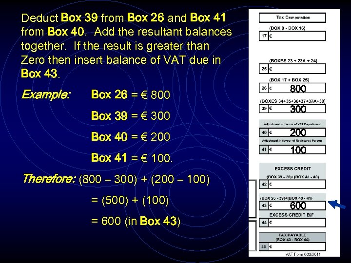 Deduct Box 39 from Box 26 and Box 41 from Box 40. Add the