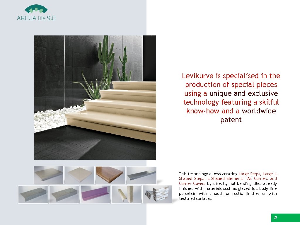 Levikurve is specialised in the production of special pieces using a unique and exclusive