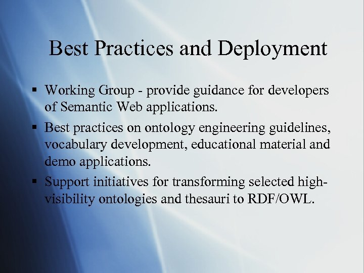 Best Practices and Deployment § Working Group - provide guidance for developers of Semantic