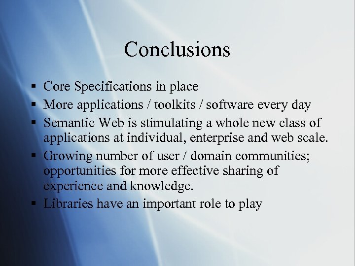 Conclusions § Core Specifications in place § More applications / toolkits / software every