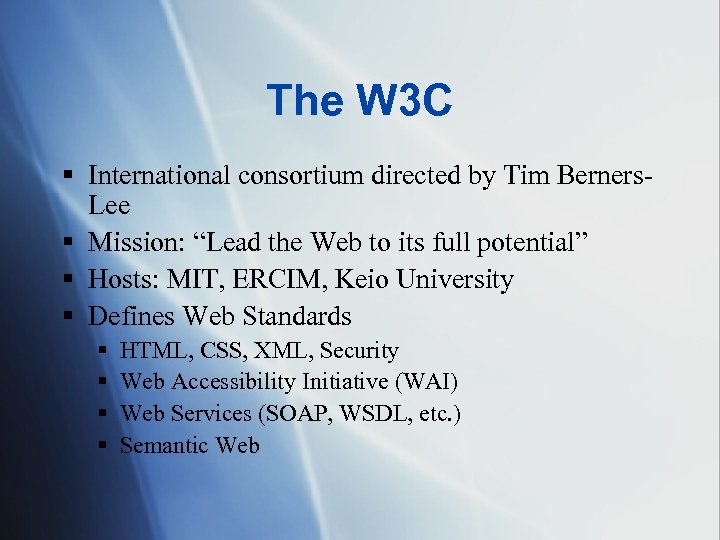 The W 3 C § International consortium directed by Tim Berners. Lee § Mission: