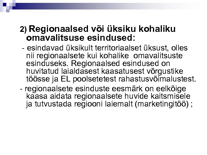 2) Regionaalsed või üksiku kohaliku omavalitsuse esindused: - esindavad üksikult territoriaalset üksust, olles nii