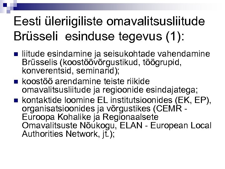 Eesti üleriigiliste omavalitsusliitude Brüsseli esinduse tegevus (1): n n n liitude esindamine ja seisukohtade