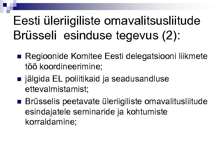 Eesti üleriigiliste omavalitsusliitude Brüsseli esinduse tegevus (2): n n n Regioonide Komitee Eesti delegatsiooni