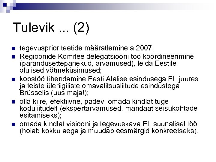 Tulevik. . . (2) n n n tegevusprioriteetide määratlemine a. 2007; Regioonide Komitee delegatsiooni