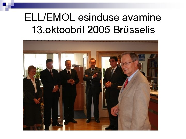 ELL/EMOL esinduse avamine 13. oktoobril 2005 Brüsselis 