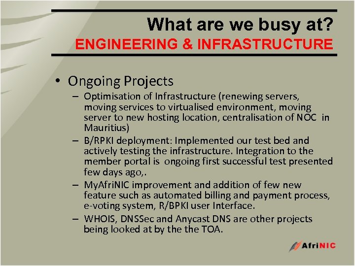 What are we busy at? ENGINEERING & INFRASTRUCTURE • Ongoing Projects – Optimisation of