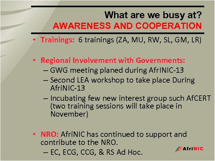 What are we busy at? AWARENESS AND COOPERATION • Trainings: 6 trainings (ZA, MU,