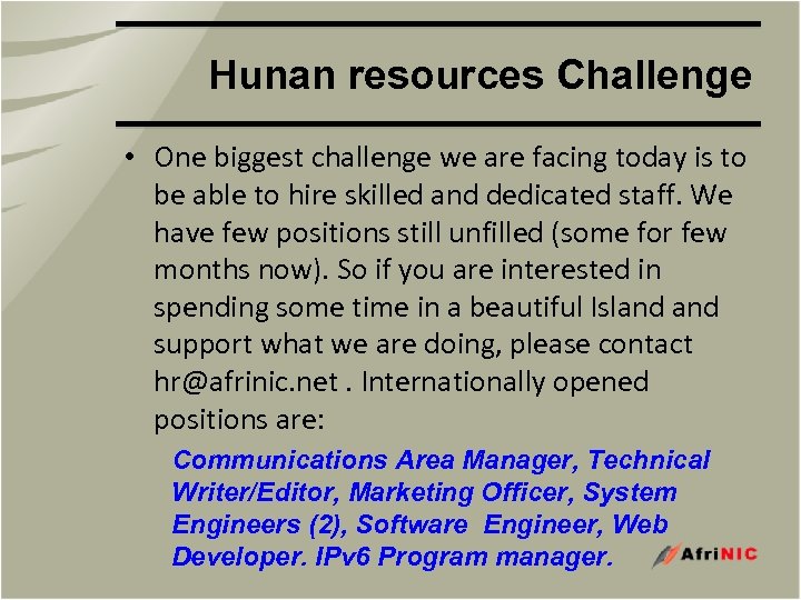 Hunan resources Challenge • One biggest challenge we are facing today is to be