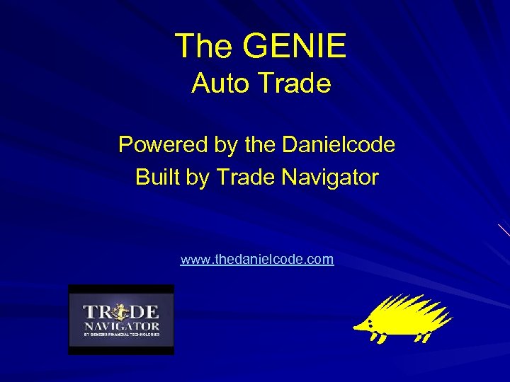The GENIE Auto Trade Powered by the Danielcode Built by Trade Navigator www. thedanielcode.