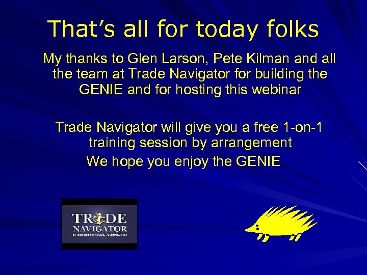 That’s all for today folks My thanks to Glen Larson, Pete Kilman and all