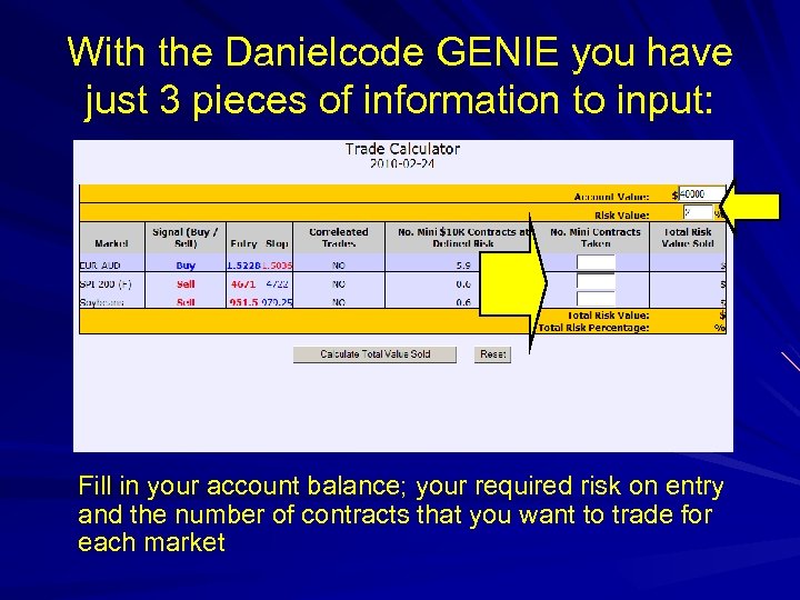 With the Danielcode GENIE you have just 3 pieces of information to input: Fill